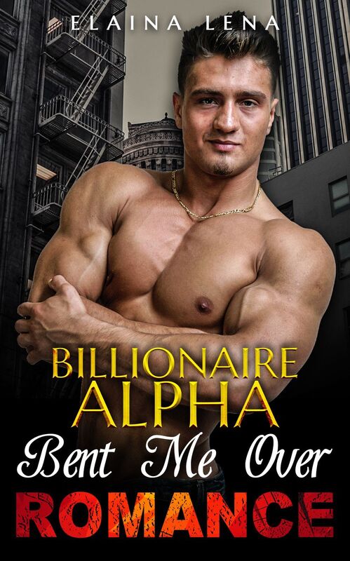 Romance: Billionaire Alpha Bent Me Over