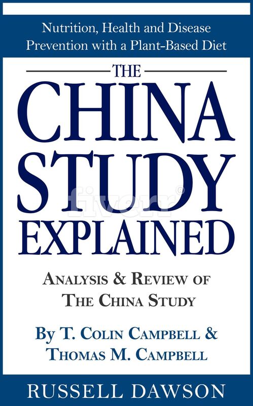 The China Study Explained:Analysis & Review of The China Study By T. Colin Campbell & Thomas M. Campbell