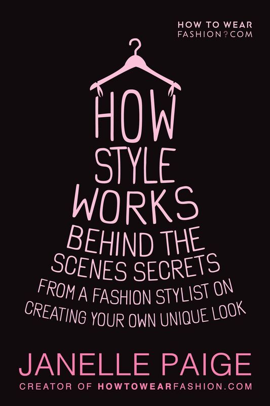 How Style Works: A Fashion Stylist's Secrets to Creating Your Own Amazing Personal Style!
