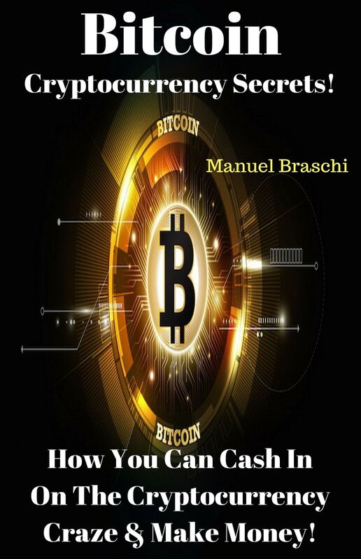 Bitcoin Cryptocurrency Secrets! How You Can Cash In On The Cryptocurrency Craze & Make Money! AAA+++