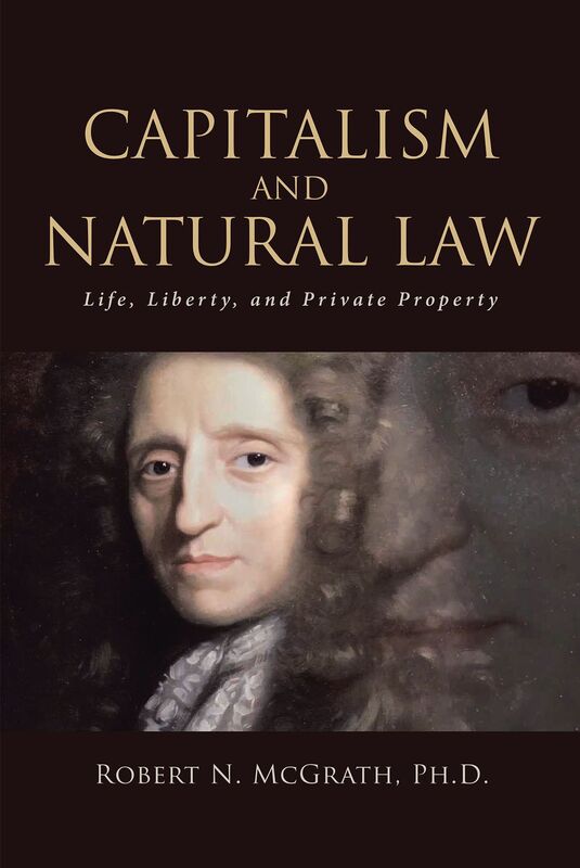 Capitalism and Natural Law: Life, Liberty, and Private Property