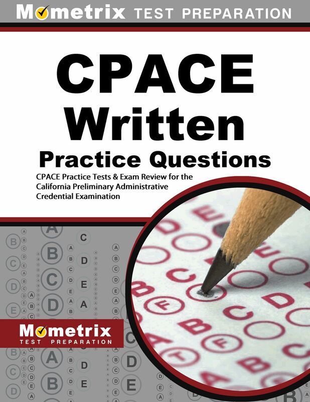 CPACE Written Practice Questions (First Set): CPACE Practice Tests & Exam Review for the California Preliminary Administrative Credential Examination