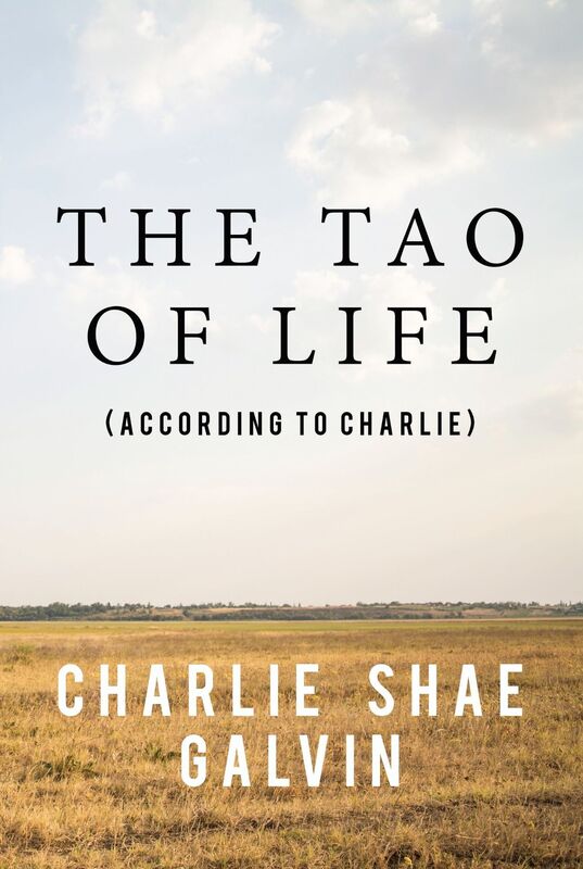 The Tao of Life: (according to Charlie)
