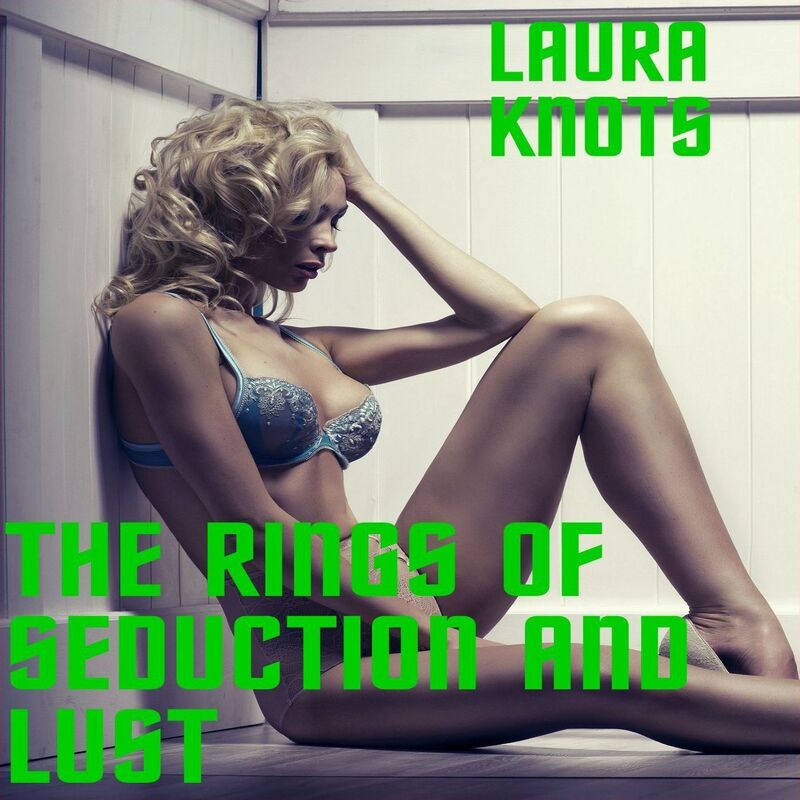 The Rings of Seduction and Lust