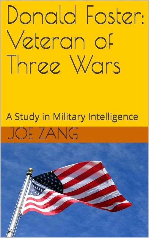 Donald Foster: Veteran of Three Wars: A Study in Military Intelligence