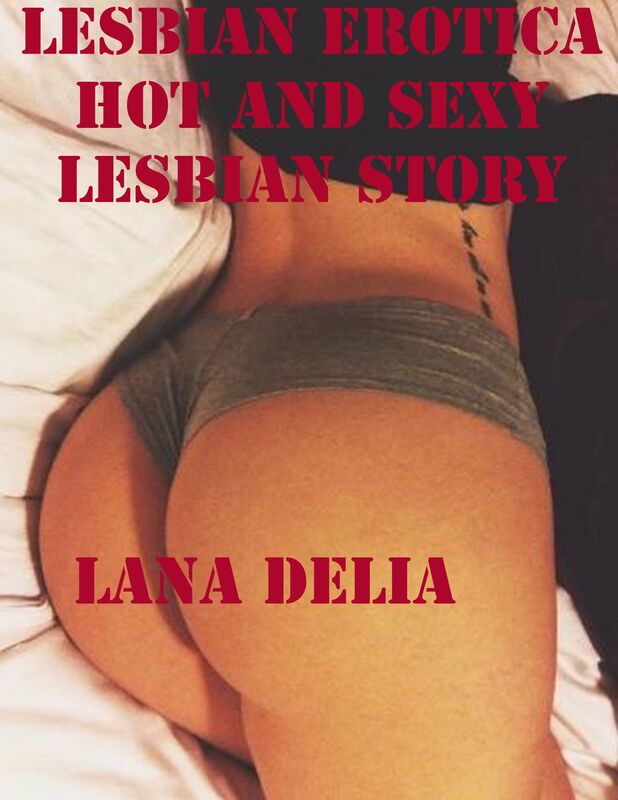 Lesbian Erotica Hot and Sexy Lesbian Story