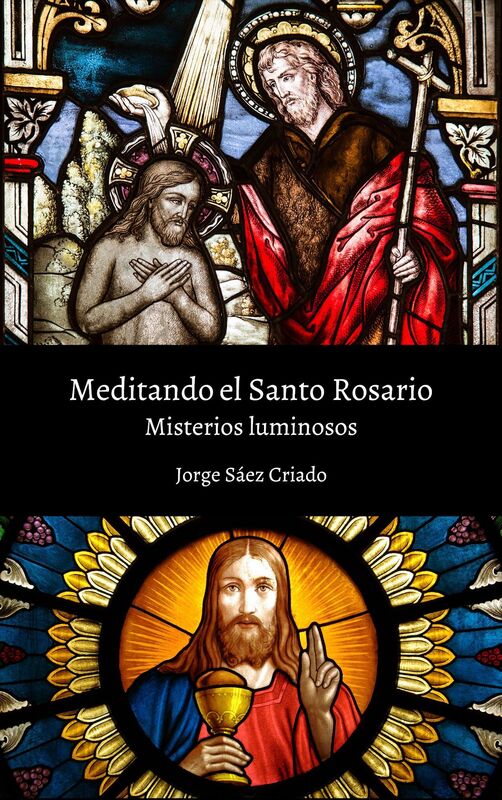 Meditando El Santo Rosario: Misterios Luminosos