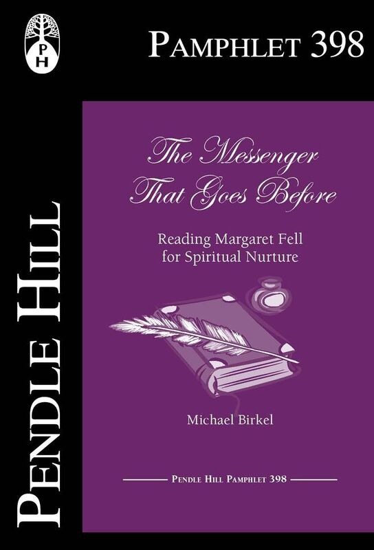 The Messenger That Goes Before: Reading Margaret Fell for Spiritual Nurture