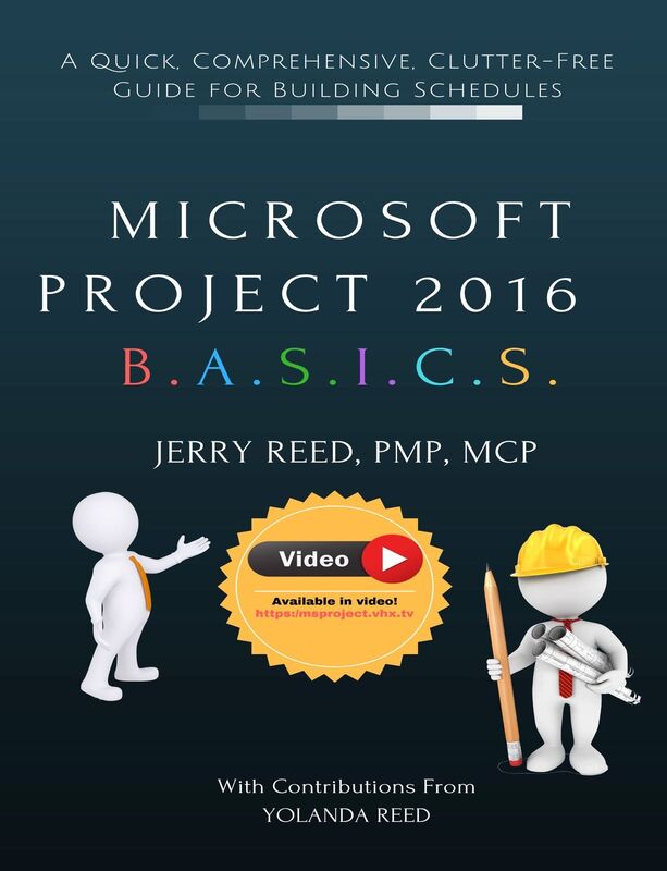 Microsoft Project 2016 Basics, A Quick, Comprehensive, Clutter-free Guide for Building Schedules