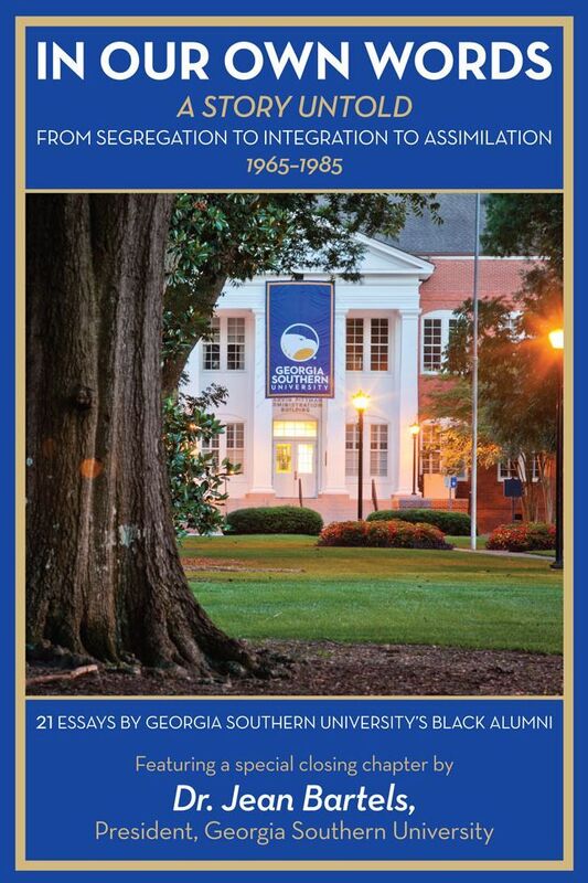 In Our Own Words: A Story Untold: From Segregation to Integration to Assimilation 1965-1985: 21 Essays by Georgia Southern University's Black Alumni