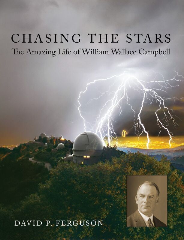 Chasing the Stars: The Amazing Life of William Wallace Campbell