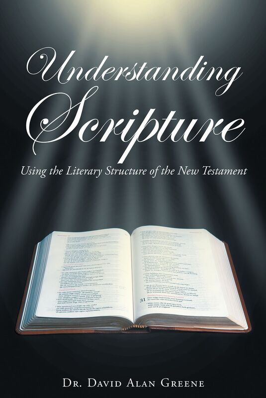 Understanding Scripture: Using the Literary Structure of the New Testament