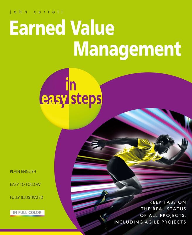 Earned Value Management in easy steps - keep tabs on the real status of all projects, including agile projects