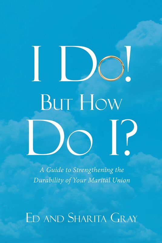 I Do! But How Do I?: A Guide to Strengthening the Durability of Your Marital Union