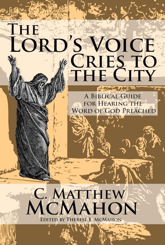 The Lord's Voice Cries to the City: A Biblical Guide for Hearing the Word of God Preached