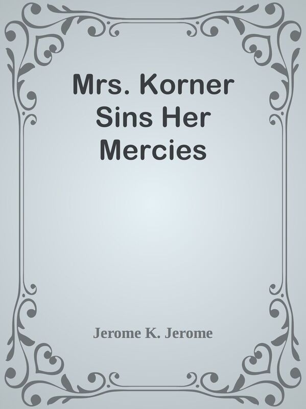 Mrs. Korner Sins Her Mercies
