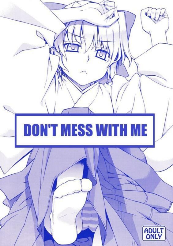 Don't Mess With Me - Hentai