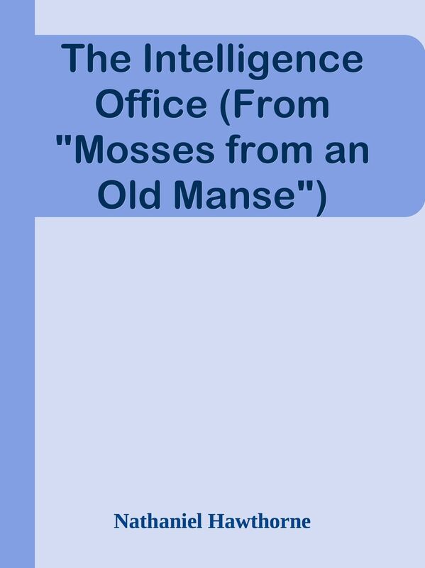 The Intelligence Office (From "Mosses from an Old Manse")