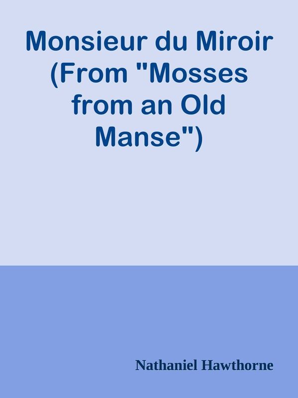 Monsieur du Miroir (From "Mosses from an Old Manse")