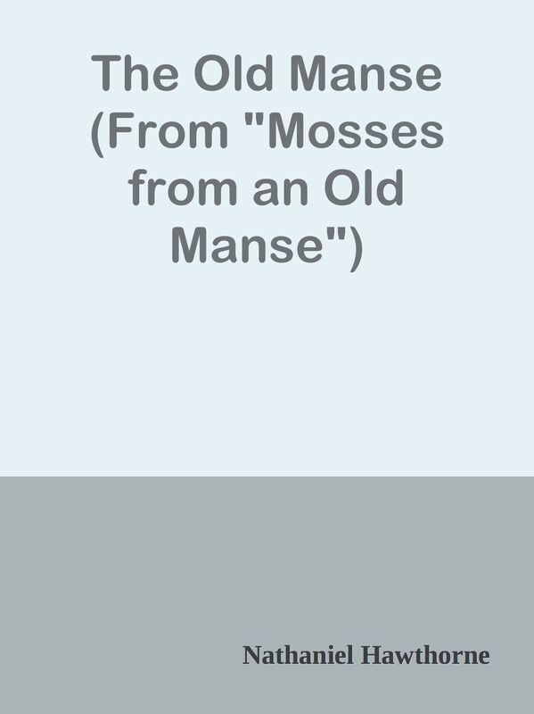 The Old Manse (From "Mosses from an Old Manse")