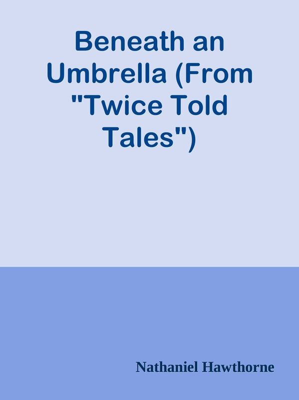 Beneath an Umbrella (From "Twice Told Tales")