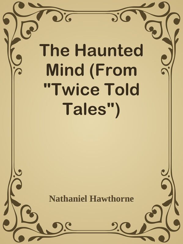 The Haunted Mind (From "Twice Told Tales")