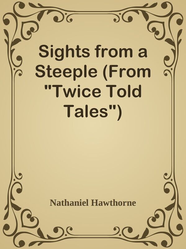 Sights from a Steeple (From "Twice Told Tales")