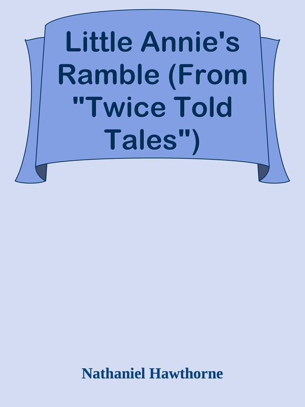 Little Annie's Ramble (From "Twice Told Tales")