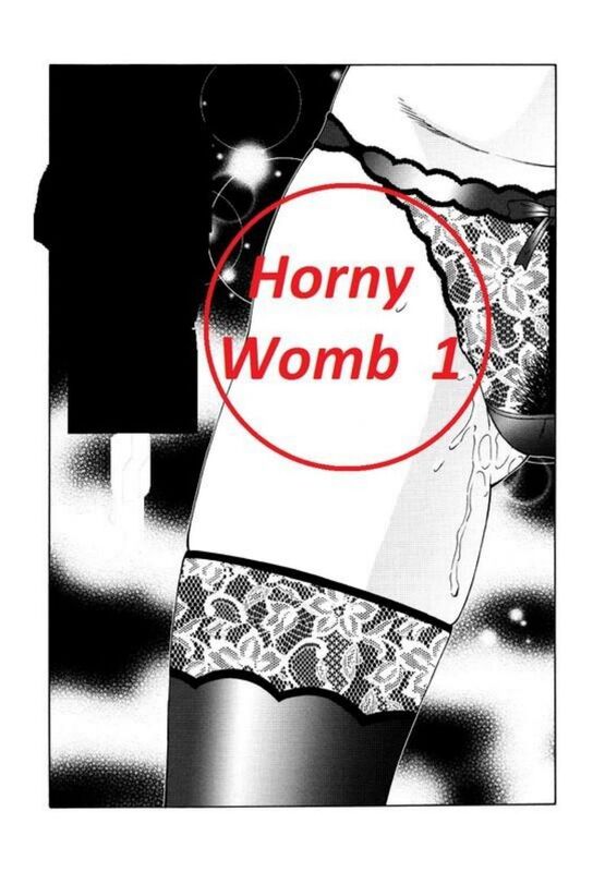 Horny Womb 1 - Hentai