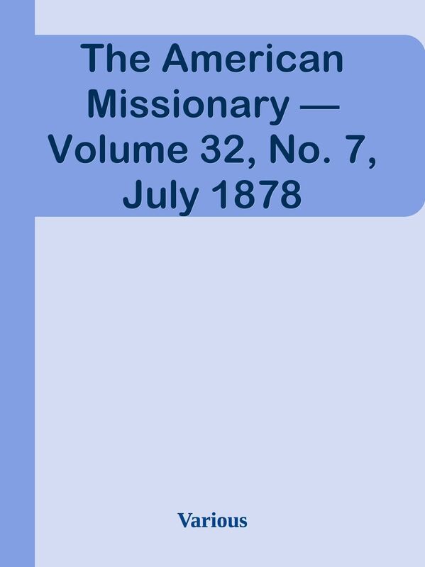 The American Missionary Volume 32, No. 7, July 1878