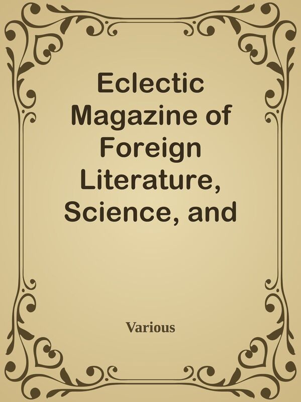 Eclectic Magazine of Foreign Literature, Science, and Art, February, 1885