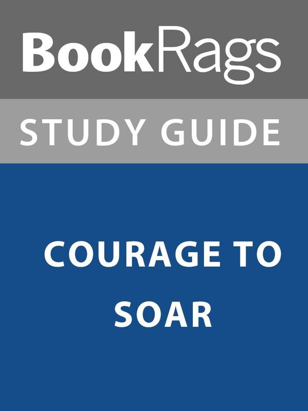 Summary & Study Guide: Courage to Soar