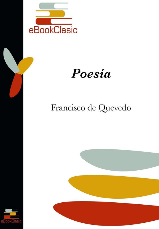 Poesia (Anotada): Antologia Poetica de Francisco de Quevedo