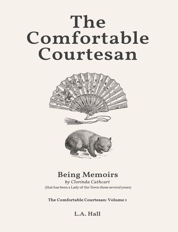 The Comfortable Courtesan (The Comfortable Courtesan #1): Being Memoirs by Clorinda Cathcart (that has been a Lady of the Town these several years)