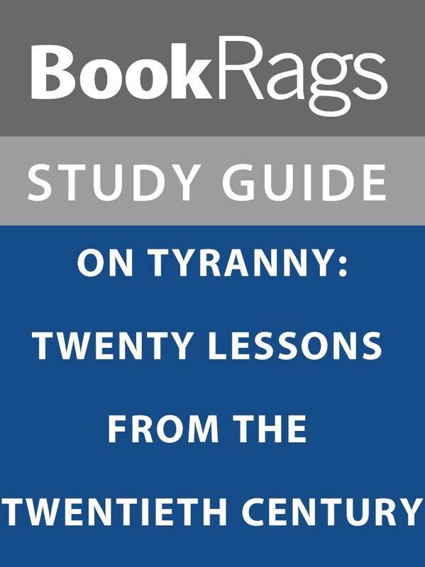 Summary & Study Guide: On Tyranny: Twenty Lessons from the Twentieth Century