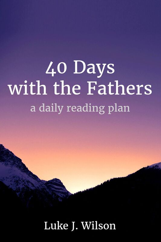 40 Days With The Fathers: a daily reading plan