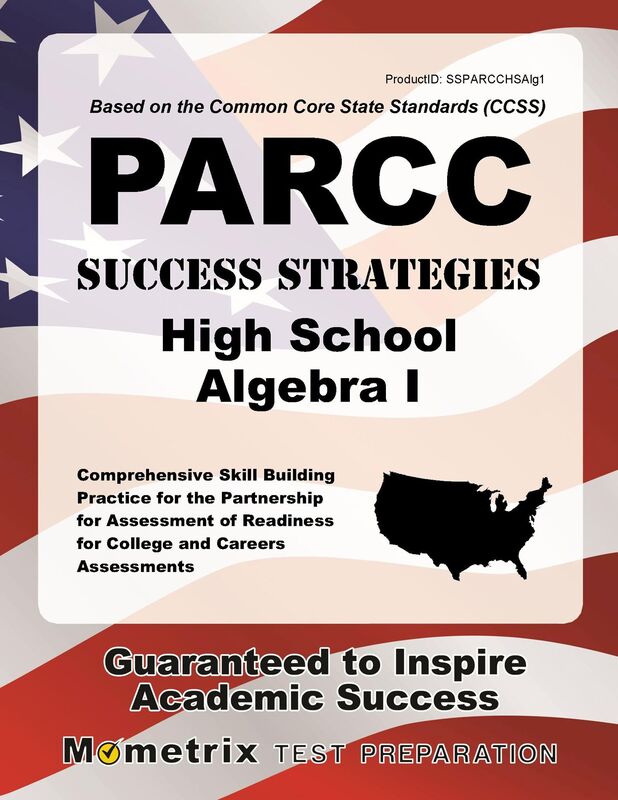 PARCC Success Strategies High School Algebra I Study Guide: PARCC Test Review for the Partnership for Assessment of Readiness for College and Careers Assessments