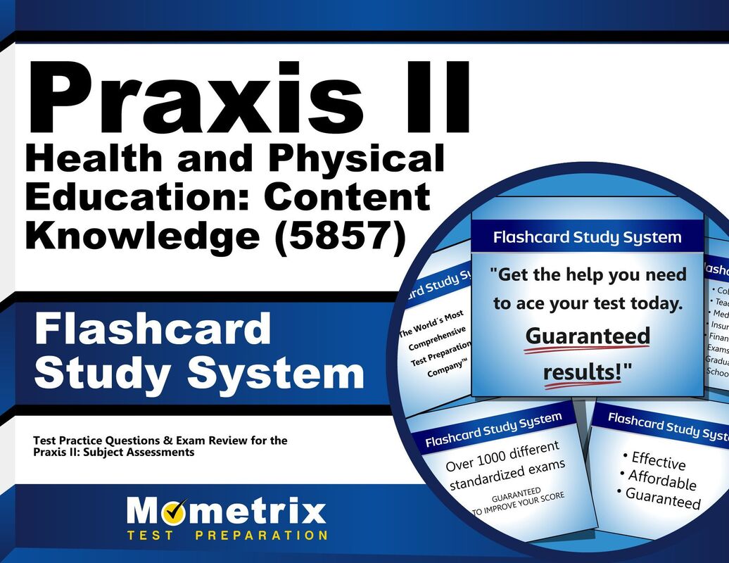 Praxis II Health and Physical Education: Content Knowledge (5857) Exam Flashcard Study System: Praxis II Test Practice Questions & Review for the Praxis II: Subject Assessments