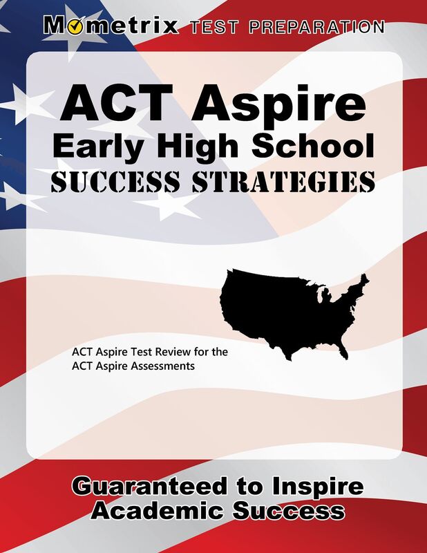 ACT Aspire Early High School Success Strategies Study Guide: ACT Aspire Test Review for the ACT Aspire Assessments