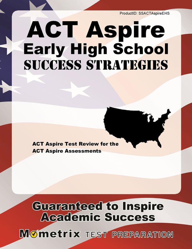 ACT Aspire Early High School Success Strategies Study Guide: ACT Aspire Test Review for the ACT Aspire Assessments
