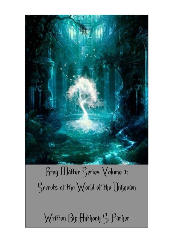 Grey Matter Series Volume 3: Secrets of the World of the Unknown