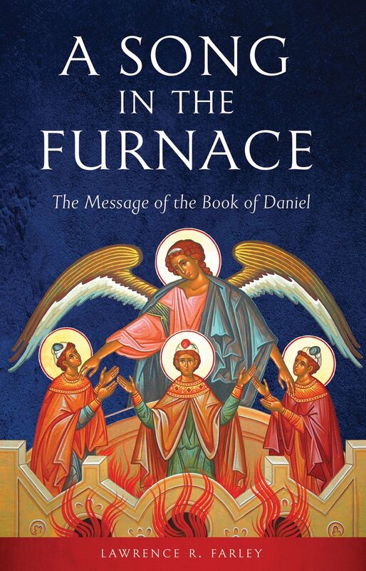 A Song in the Furnace: The Message of the Book of Daniel