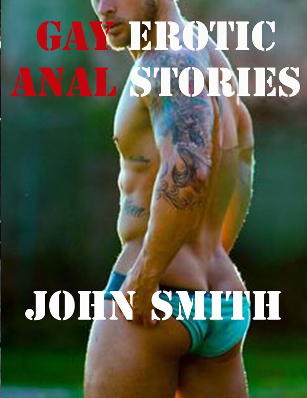Gay Erotic Anal Stories