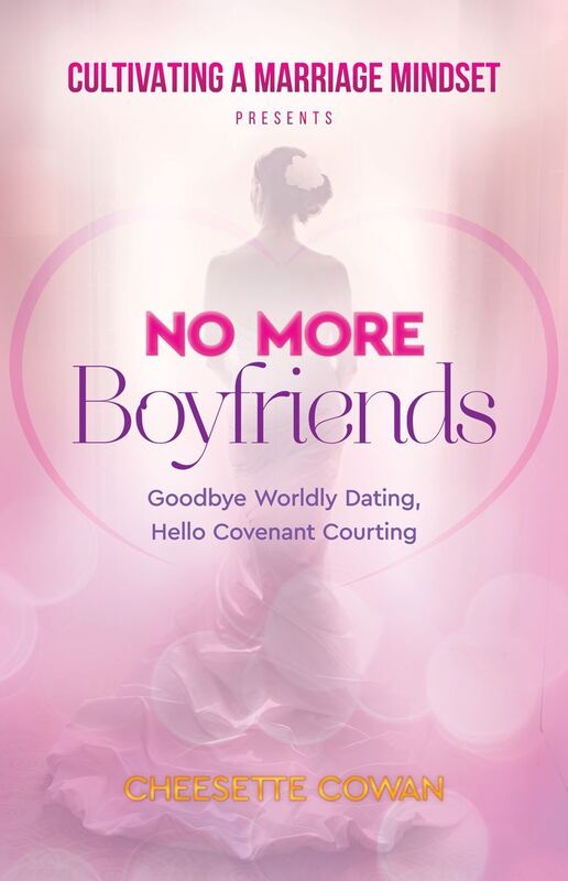 No More Boyfriends : Goodbye Worldly Dating, Hello Covenant Courting
