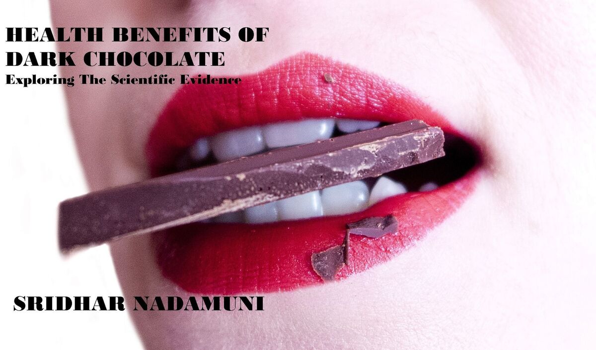 HEALTH BENEFITS OF DARK CHOCOLATE - Exploring The Scientific Evidence