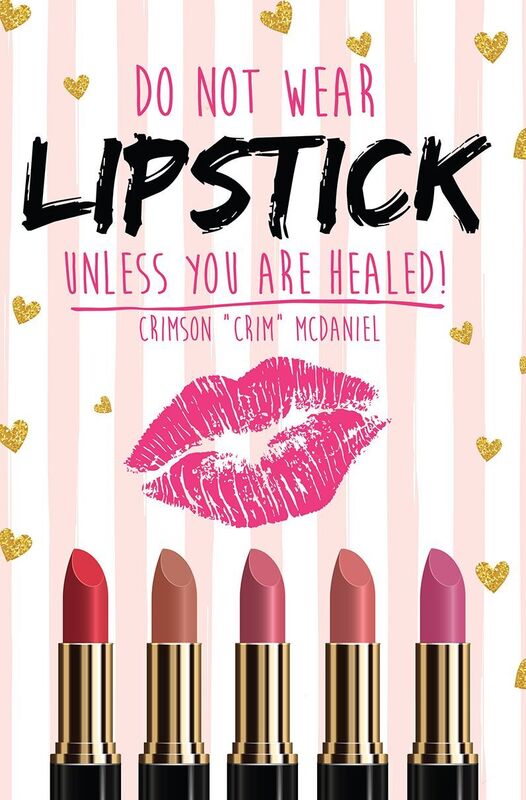 Do NOT wear LIPSTICK unless you are HEALED!