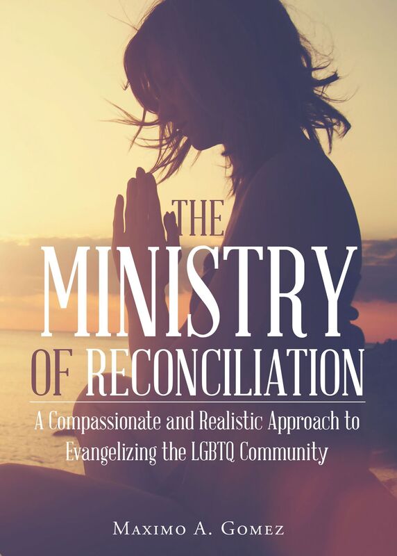 The Ministry of Reconciliation: A Compassionate and Realistic Approach to Evangelizing the LGBTQ Community