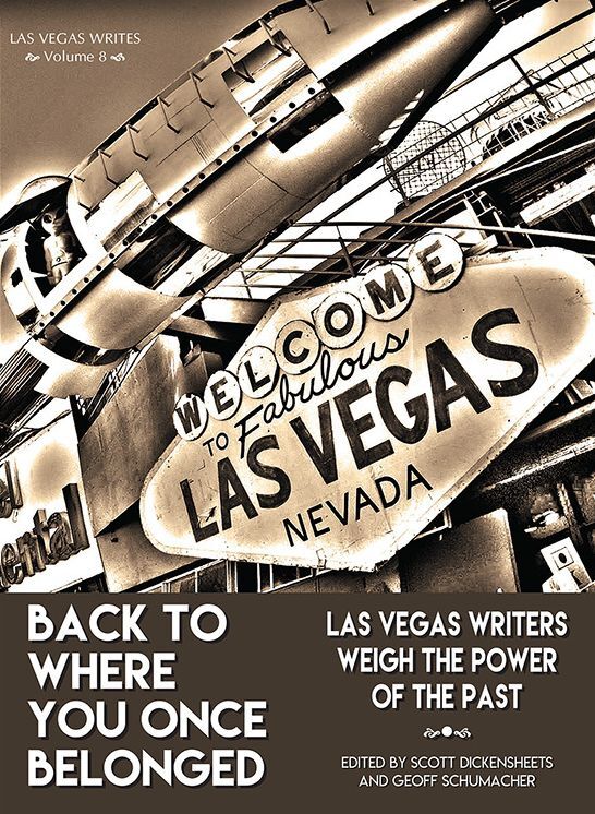 Back to Where You Once Belonged: Las Vegas Writers Weigh the Power of the Past