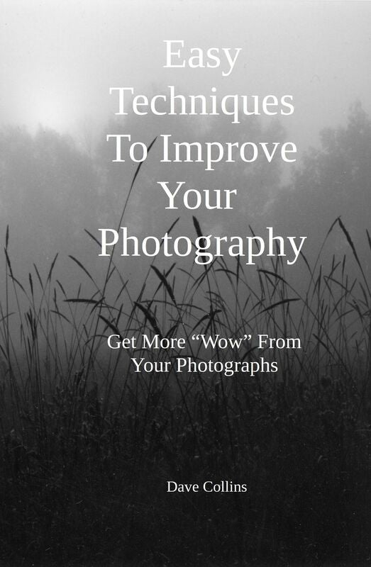 Easy Techniques To Improve Your Photography Get More "Wow" From Your Photographs