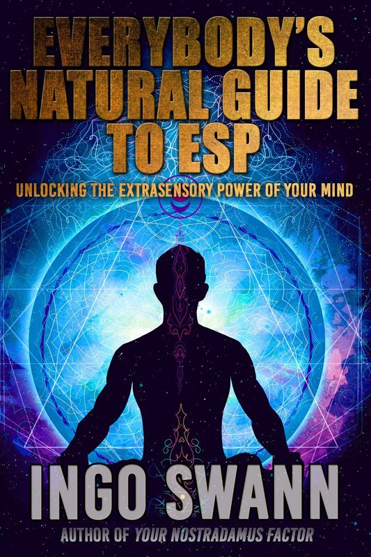 Everybody's Guide to Natural ESP: Unlocking the Extrasensory Power of Your Mind